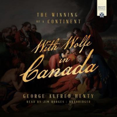 With Wolfe in Canada: A Tale of the French and ... 1538403730 Book Cover
