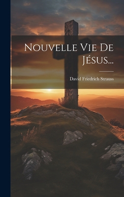 Nouvelle Vie De Jésus... [French] B0CMJG2299 Book Cover