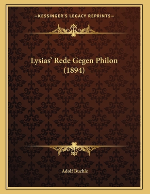 Lysias' Rede Gegen Philon (1894) [German] 1166684938 Book Cover