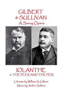W.S. Gilbert & Arthur Sullivan - Iolanthe: or T... 1785437232 Book Cover