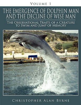 The Emergence of Dolphin Man and the Decline of... 143439378X Book Cover