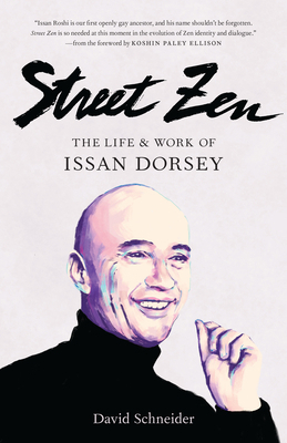 Street Zen: The Life and Work of Issan Dorsey 1611808472 Book Cover