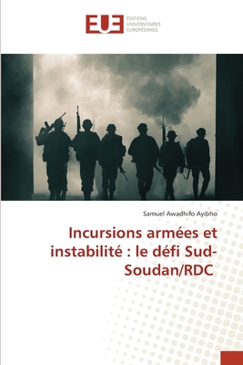 Incursions armées et instabilité: le défi Sud-S... [French] 6203459542 Book Cover