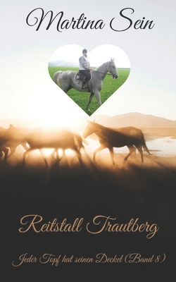 Reitstall Trautberg: Jeder Topf hat seinen Deckel [German] 1519597983 Book Cover