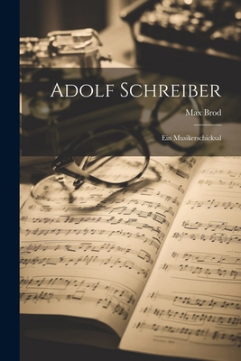 Adolf Schreiber: Ein Musikerschicksal [German] 1022746669 Book Cover