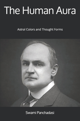 The Human Aura: Astral Colors and Thought Forms 1912925141 Book Cover