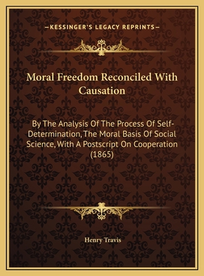 Moral Freedom Reconciled With Causation: By The... 1169730043 Book Cover