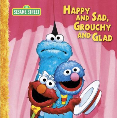 Happy and Sad, Grouchy and Glad 0763642576 Book Cover