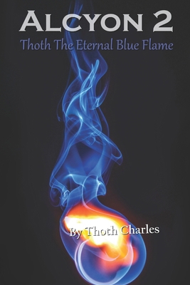 Alcyon 2: Thoth The Eternal Blue Flame 1089127804 Book Cover