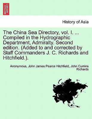 The China Sea Directory, Vol. I. ... Compiled i... 1241348243 Book Cover