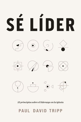 Sé Líder: 12 Principios Sobre El Liderazgo En L... [Spanish] 1087736439 Book Cover