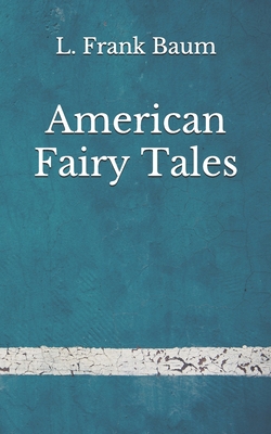 American Fairy Tales: (Aberdeen Classics Collec... B08GPSJ6JF Book Cover