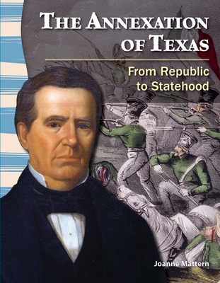 The Annexation of Texas: From Republic to State... 1433350483 Book Cover