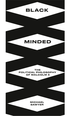 Black Minded: The Political Philosophy of Malco... 0745340733 Book Cover