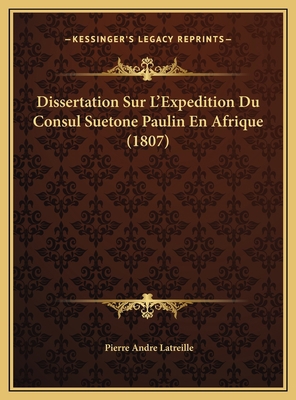 Dissertation Sur L'Expedition Du Consul Suetone... [French] 1169562043 Book Cover