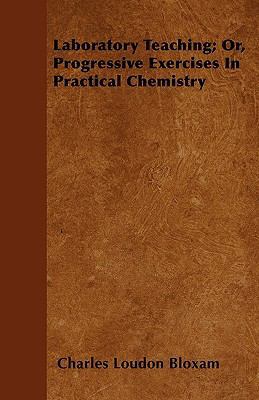 Laboratory Teaching; Or, Progressive Exercises ... 144602671X Book Cover