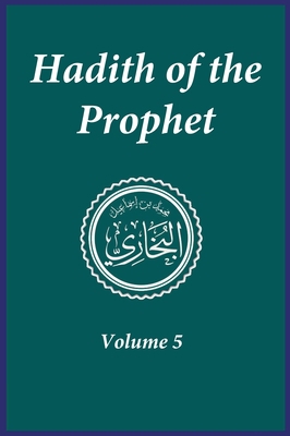 Hadith of the Prophet: Sahih Al-Bukhari: Volume... 1643544403 Book Cover
