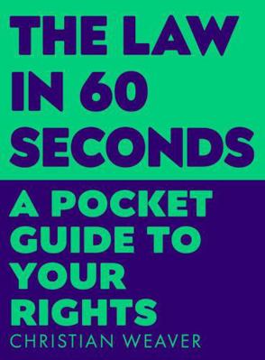 The Law in 60 Seconds: A Pocket Guide to Your R... 1788166493 Book Cover