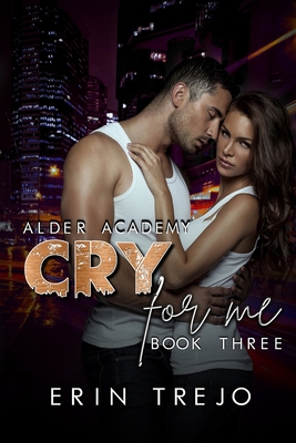 Cry For Me: (A Dark College/Enemies to Lovers) B0863V2H24 Book Cover