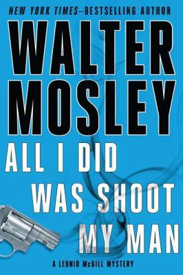 All I Did Was Shoot My Man (Leonid McGill Myste... 159448824X Book Cover