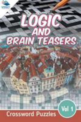 Logic and Brain Teasers Crossword Puzzles Vol 1 168280383X Book Cover