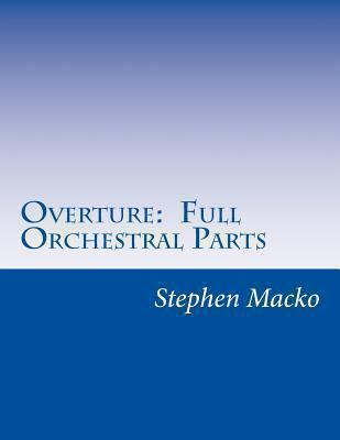 Overture: Full Orchestral Parts 1482077175 Book Cover