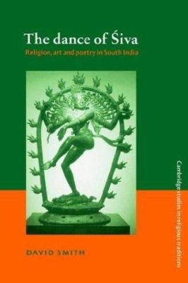 The Dance of Siva: Religion, Art and Poetry in ... 0521528658 Book Cover