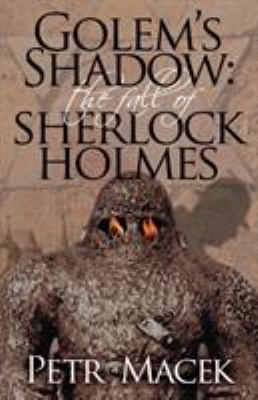 Golem´s Shadow: The Fall of Sherlock Holmes 1780927266 Book Cover