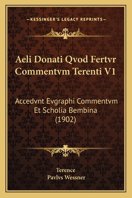 Aeli Donati Qvod Fertvr Commentvm Terenti V1: A... [Latin] 1168489121 Book Cover