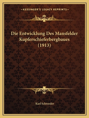 Die Entwicklung Des Mansfelder Kupferschieferbe... [German] 1168353289 Book Cover