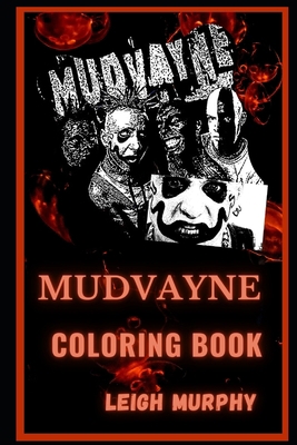 Mudvayne Coloring Book: Nu Metal Pioneers, A Motivating Stress Relief Adult Coloring Book B08JB7MKK8 Book Cover
