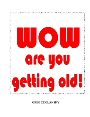 WOW are you getting old! B08BWD2XJ7 Book Cover