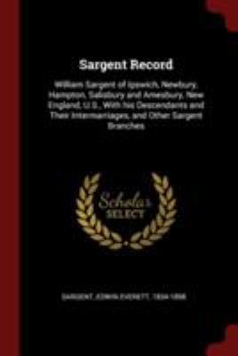 Sargent Record: William Sargent of Ipswich, New... 1376215861 Book Cover