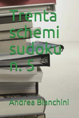 Trenta Schemi Sudoku N. 5 [Italian] 1980277680 Book Cover