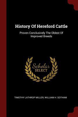 History Of Hereford Cattle: Proven Conclusively... 137613246X Book Cover