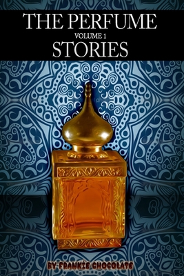 The Perfume Stories Volume 1 1537562592 Book Cover