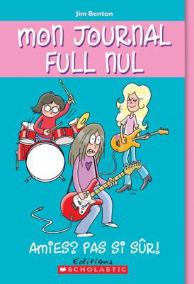 Mon Journal Full Nul: N? 9 - Amies? Pas Si S?r! [French] 1443101761 Book Cover