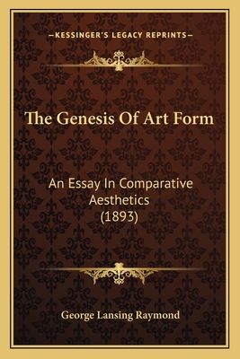 The Genesis Of Art Form: An Essay In Comparativ... 1164186493 Book Cover