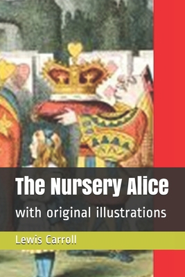 The Nursery Alice: with original illustrations B09244ZFTK Book Cover