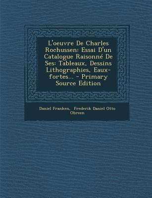 L'oeuvre De Charles Rochussen: Essai D'un Catal... [French] 1295489716 Book Cover