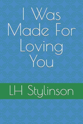 I Was Made For Loving You B0C9SH1LF4 Book Cover