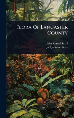Flora Of Lancaster County 1024439828 Book Cover