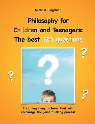 Philosophy for Children and Teenagers: The best... 3748109997 Book Cover