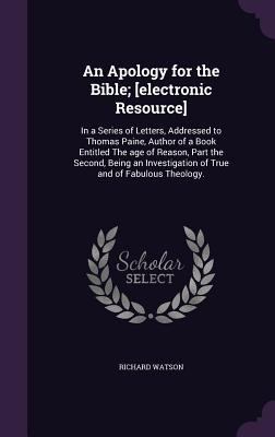 An Apology for the Bible; [Electronic Resource]... 1346678189 Book Cover