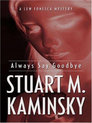 Always Say Goodbye: A Lew Fonesca Mystery [Large Print] 159722460X Book Cover