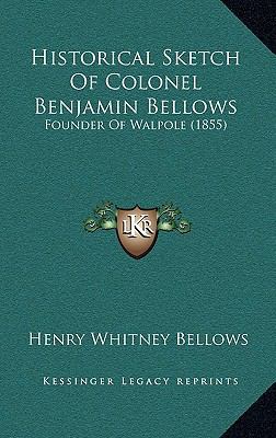 Historical Sketch of Colonel Benjamin Bellows: ... 1164693506 Book Cover