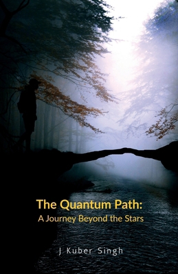 The Quantum Path: A Journey Beyond the Stars: &... B0DLFKQ3LP Book Cover