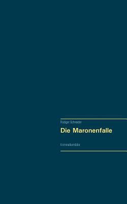 Die Maronenfalle: Kriminalkomödie [German] 3744873269 Book Cover