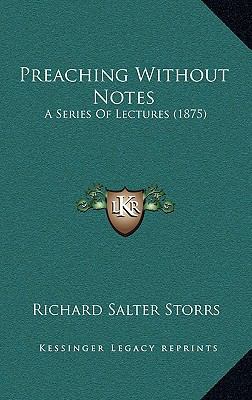 Preaching Without Notes: A Series of Lectures (... 1164999923 Book Cover