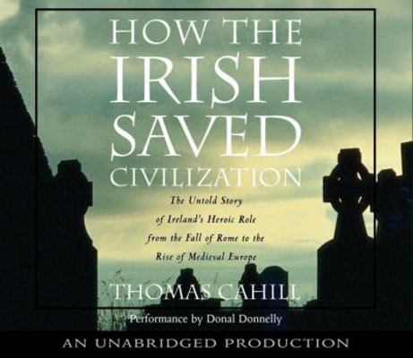How the Irish Saved Civilization: The Untold St... 073930965X Book Cover